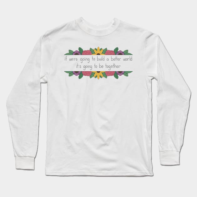 Better World Floral Long Sleeve T-Shirt by Bloom With Vin